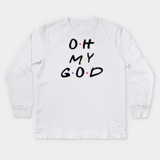 Oh my god Kids Long Sleeve T-Shirt